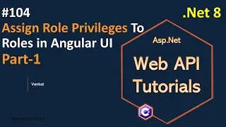 Part 104 Assign Role Privileges to Roles in Angular UI Part-1 | Web API Tutorials | @NehanthWorld