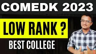 LOW RANK IN COMEDK? | BEST DECISION | TOP COLLEGES | COMEDK 2023