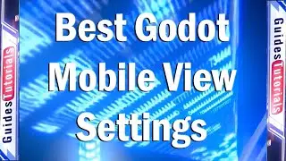 Best Mobile Settings for Godot Game Engine