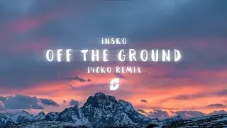 Insko - Off the Ground (J4CKO Remix) [Lyric Video]