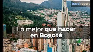 Lo mejor que hacer en Bogotá