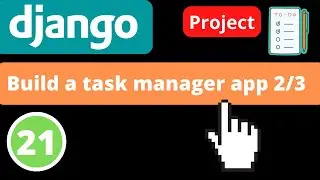Building a task manager app 2/3 | Django 4.0 | Django fundamentals - Part 21