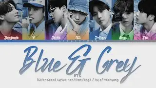 BTS (방탄소년단) - Blue & Grey (Color Coded Lyrics Han/Rom/Eng)