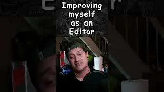 improving myself  as an editor