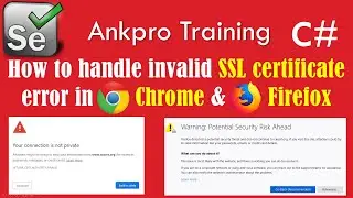 Selenium with C# 61 - How to handle invalid SSL certificate error in Chrome & Firefox in selenium C#