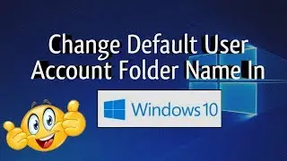 How to change default user account folder name in windows 10 ?