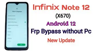 Infinix Note 12 (X670) FRP Bypass Android 12 | No PC Required | Quick & Easy Guide 2024