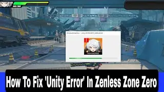 How To Fix 'Unity Error' In Zenless Zone Zero | zenless zone zero utility error