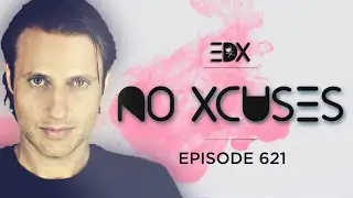 EDX - No Xcuses Episode 621