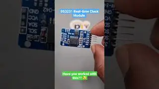 Unwrapping a DS3231 Real-time Clock Module: What’s inside?? 🧐😲 