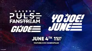 Yo Joe June G.I. Joe Fanstream | Hasbro Pulse | June 2024