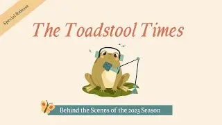 🐸 Toadstool Times: Special Release! (Update on the 2023 Gardening Season)