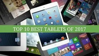 Top 10 Best Tablets of 2017 in Dubai, UAE