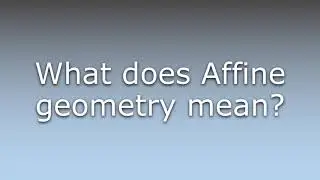 What does Affine geometry mean?