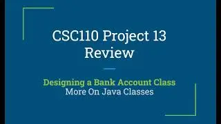 CSC110 Project 13 Review - Writing a BankAccount Class