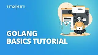 Golang Basics Tutorial | Go Programming Language | Golang Tutorial for Beginners | Simplilearn