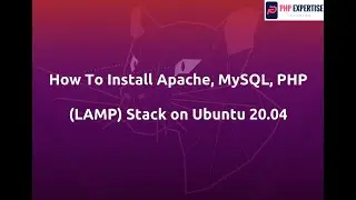 How To Install Apache, MySQL, PHP LAMP Stack on Ubuntu 20 04 | PHPEXPERTISE