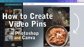 How to Create Video Pins in Photoshop and Canva