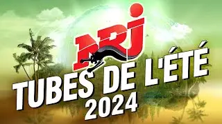 N.R.J Tubes De L’été 2024 - Top Music N.R.J Hits 2024 - The Playlits 2024 - Musique 2024 Nouveauté