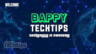 Welcome - Bappy Tech Tips | Technology is Awesome!