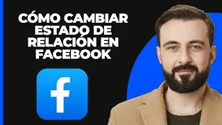 Cómo cambiar el estado de relación en Facebook (2024)