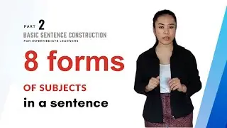 Sentence Construction: The 8 Forms of Subjects in a Sentence