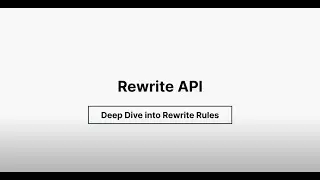 Rewrite API Rules - Deep dive into Rewrite Rules