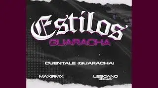 MAXIRMX . LESCANO DEEJAY - Cuentale (Guaracha) - (ESTILOS . GUARACHA)