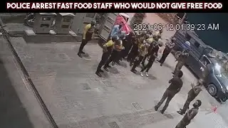 Police Arrest Fast Food Staff Who Would Not Give Free Food