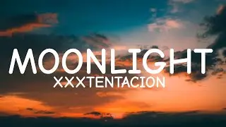 XXXTentacion - Moonlight (Lyrics)