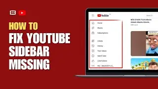 How To Fix YouTube Sidebar Missing (Full Tutorial)
