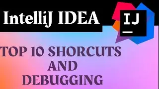 Intellij IDEA - TOP 10 SHORTCUTS & DEBUGGING