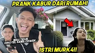 PRANK KABUR DARI RUMAH! ISTRI SAMPE MURK4!?