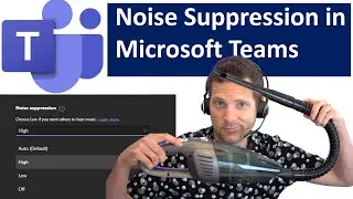 Noise Suppression in Microsoft Teams (your co-workers will thank you)