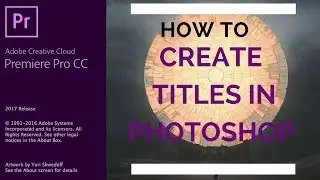 Adobe Premiere Pro CC - 65 - How to Create Titles in Photoshop to Use in Premiere Pro