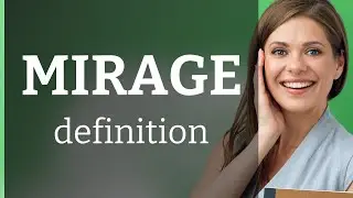 Mirage | what is MIRAGE meaning