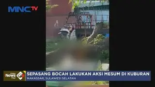 Miris! Aksi Mesum Bocah di Kuburan Daerah Makassar, Sulsel - LIP 27/04