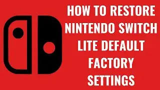 How to Restore Nintendo Switch Lite Default Factory Settings