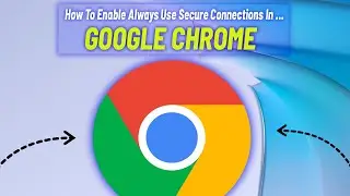 How To Enable Always Use Secure Connections in Google Chrome 2024  ... By Tech Tube ...