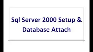Installing SQL Server 2000 With Database Attachment Easy

