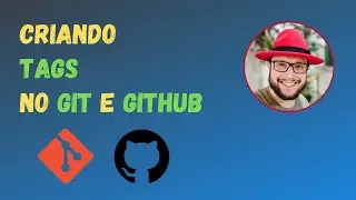 Criando TAGS no GIT e GITHUB!