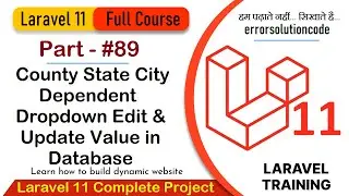 Laravel 11 Full Course | #89 County State City Dependent Dropdown Edit and Update Value in Database