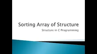 123 - Sorting Array of Structure | Structure in C Programming