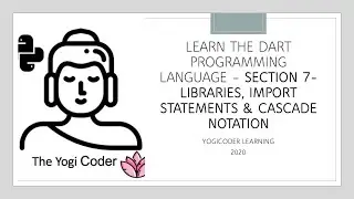 Section 7- Dart Libraries, imports and Cascade Notation