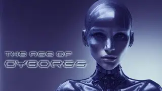 The Age of Cyborgs