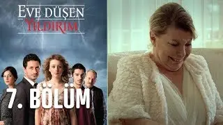 Eve Düşen Yıldırım 7. Bölüm