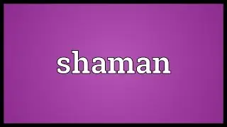 Shaman Meaning