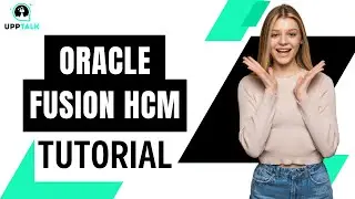 Oracle Fusion HCM Training | Oracle HCM Certification | Oracle Fusion Cloud HCM | Upptalk