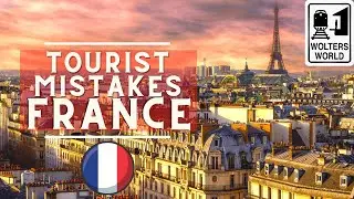 Mistakes American Tourists Make in France