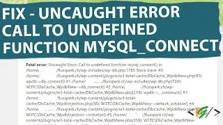 How to Fix Fatal error: Uncaught Error: Call to undefined function mysql_connect() in Website
